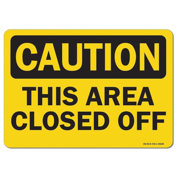 OSHA Caution, 18" Height, Rigid Plastic, 24" x 18", Landscape, This Area Closed Off